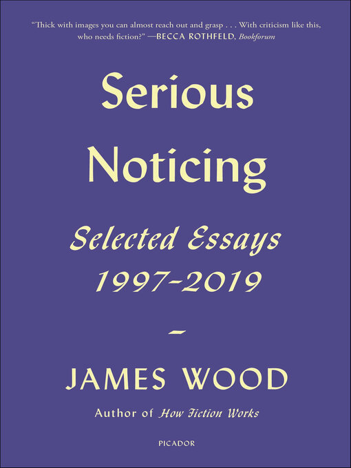 Title details for Serious Noticing by James Wood - Available